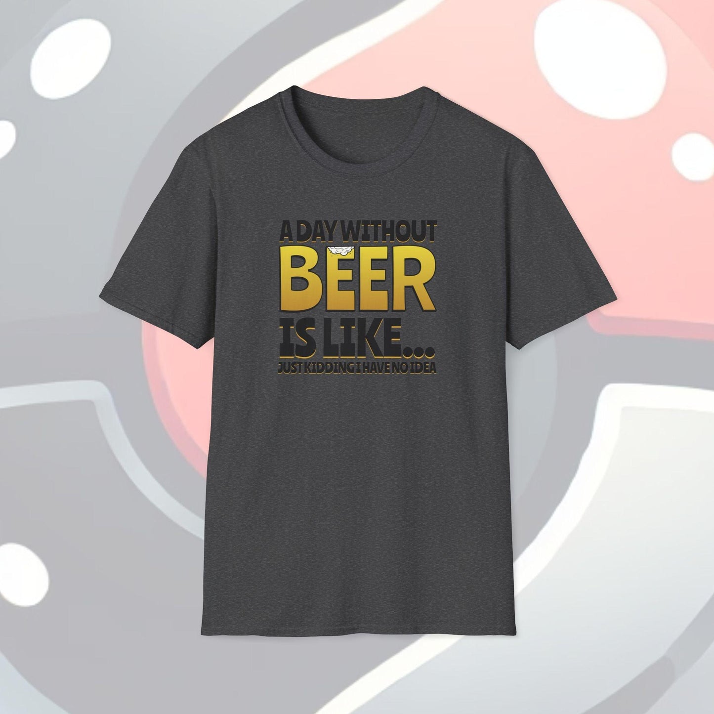 A Day Without Beer Adults Unisex Tee - Jamie's Trading Cards - JamiesTradingCards