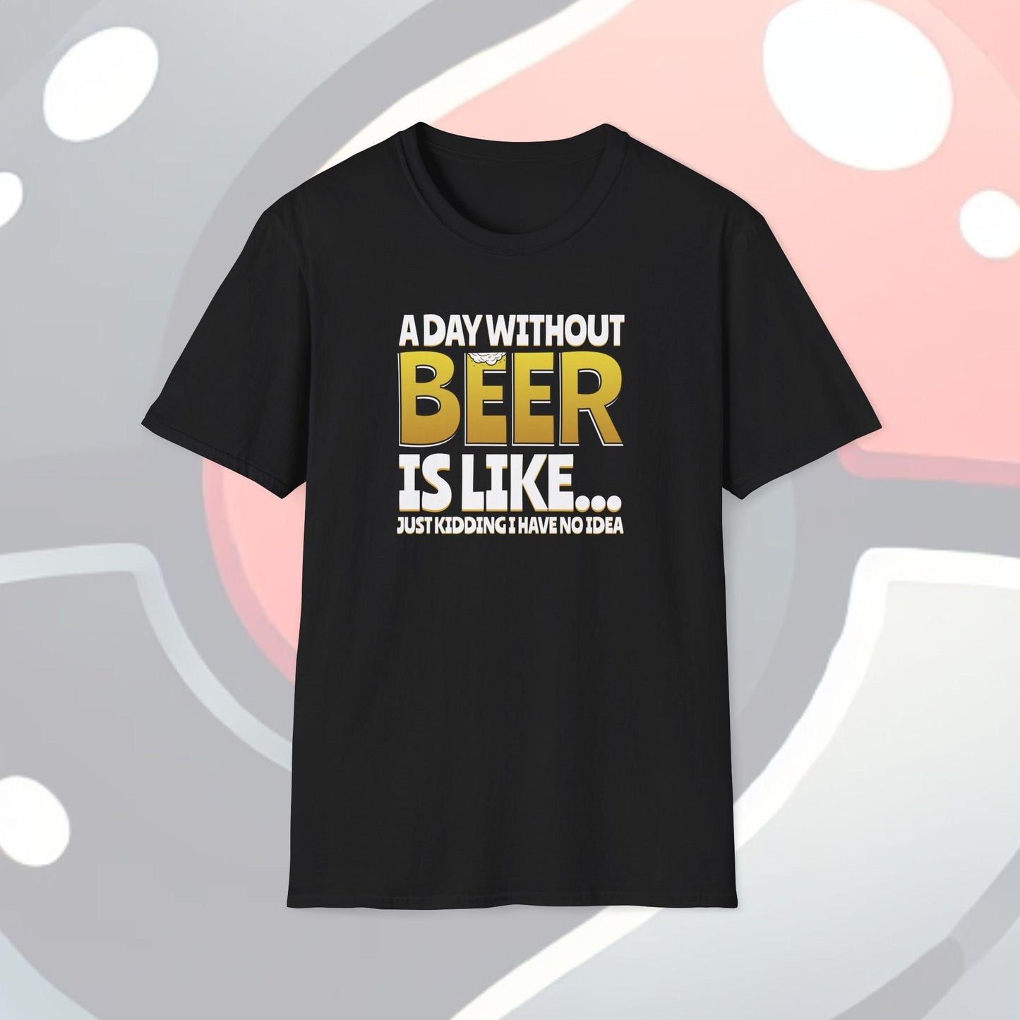 A Day Without Beer Adults Unisex Tee - Jamie's Trading Cards - JamiesTradingCards