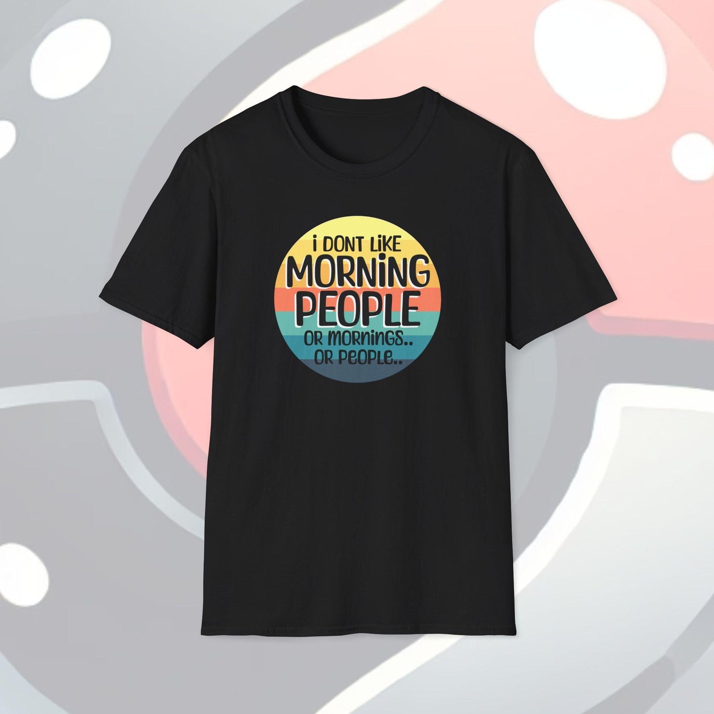 I Don't Like Morning People Adults Unisex Tee - Jamie's Trading Cards - JamiesTradingCards