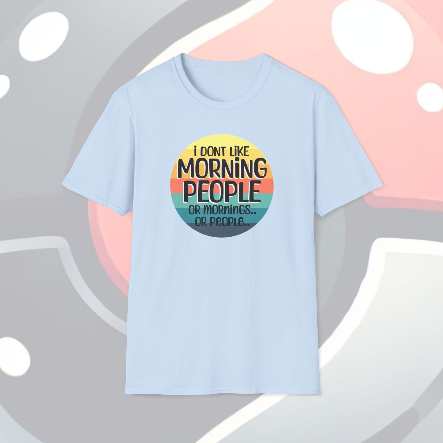 I Don't Like Morning People Adults Unisex Tee - Jamie's Trading Cards - JamiesTradingCards