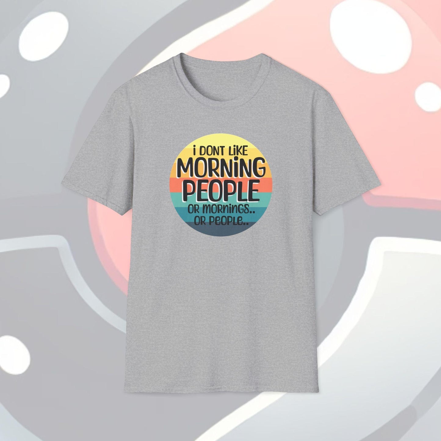 I Don't Like Morning People Adults Unisex Tee - Jamie's Trading Cards - JamiesTradingCards
