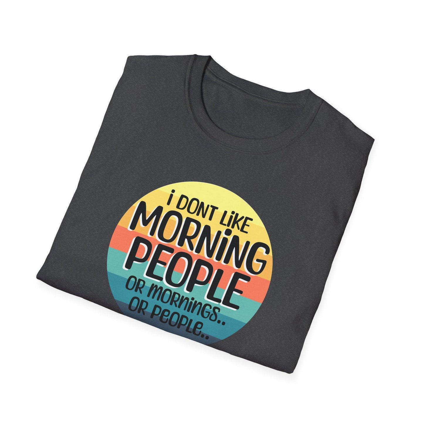 I Don't Like Morning People Adults Unisex Tee - Jamie's Trading Cards - JamiesTradingCards