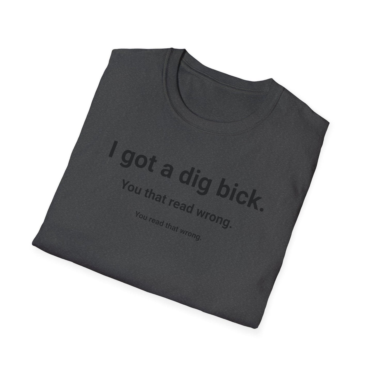 I Got A Dig Bick Adults Unisex Tee - Jamie's Trading Cards - JamiesTradingCards