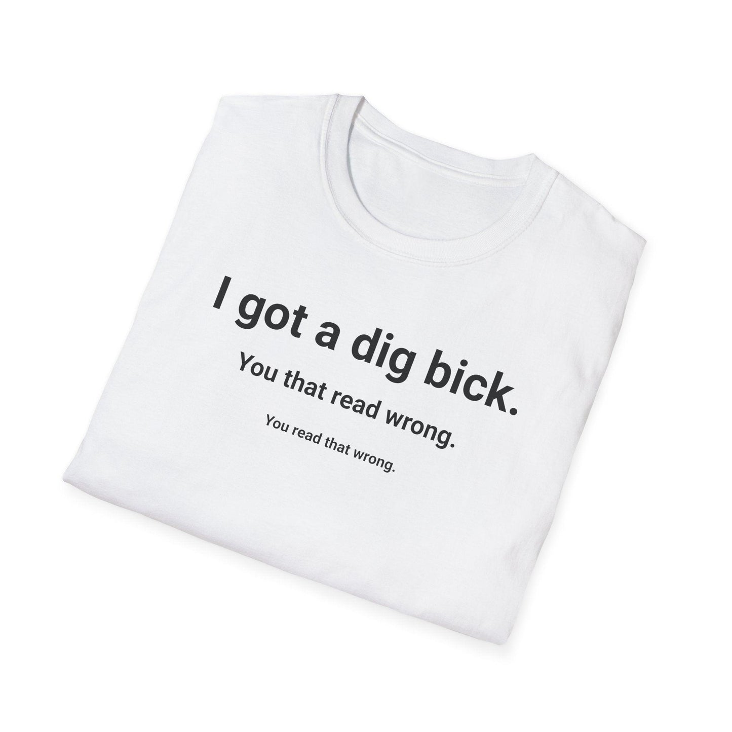 I Got A Dig Bick Adults Unisex Tee - Jamie's Trading Cards - JamiesTradingCards