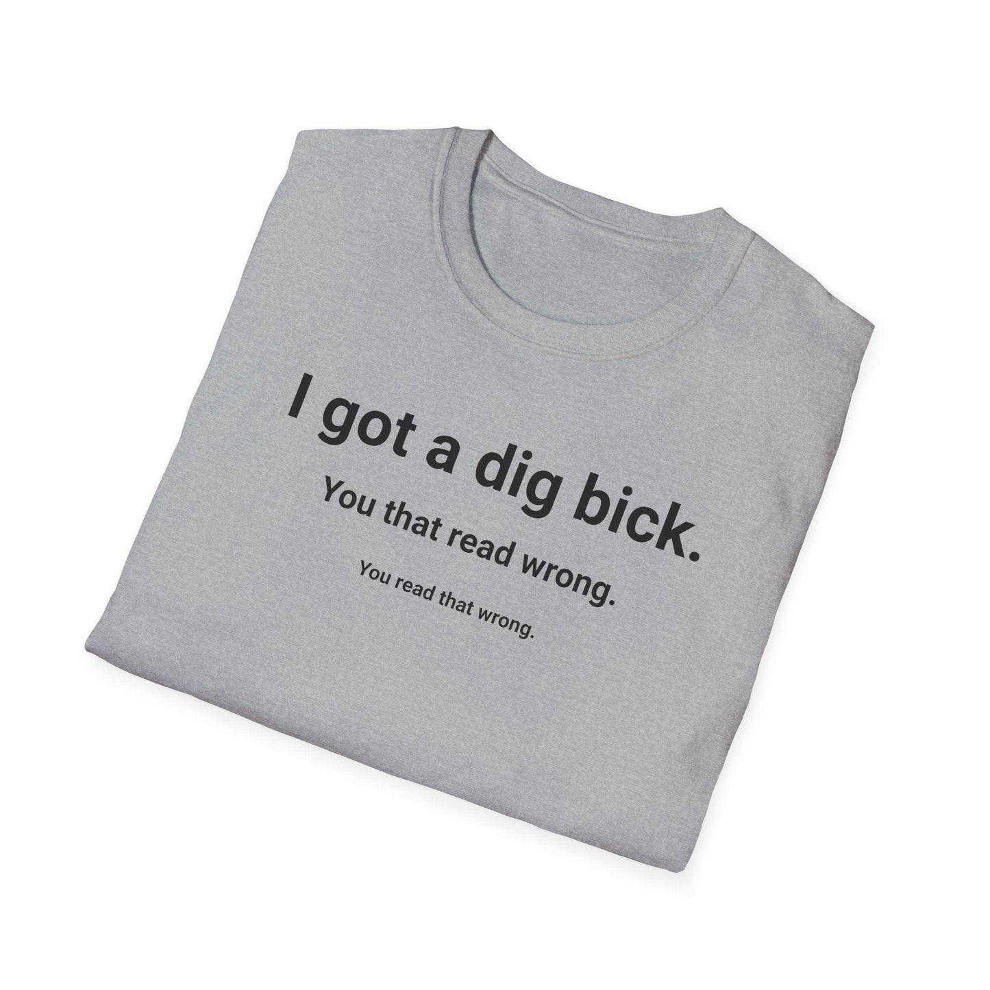 I Got A Dig Bick Adults Unisex Tee - Jamie's Trading Cards - JamiesTradingCards