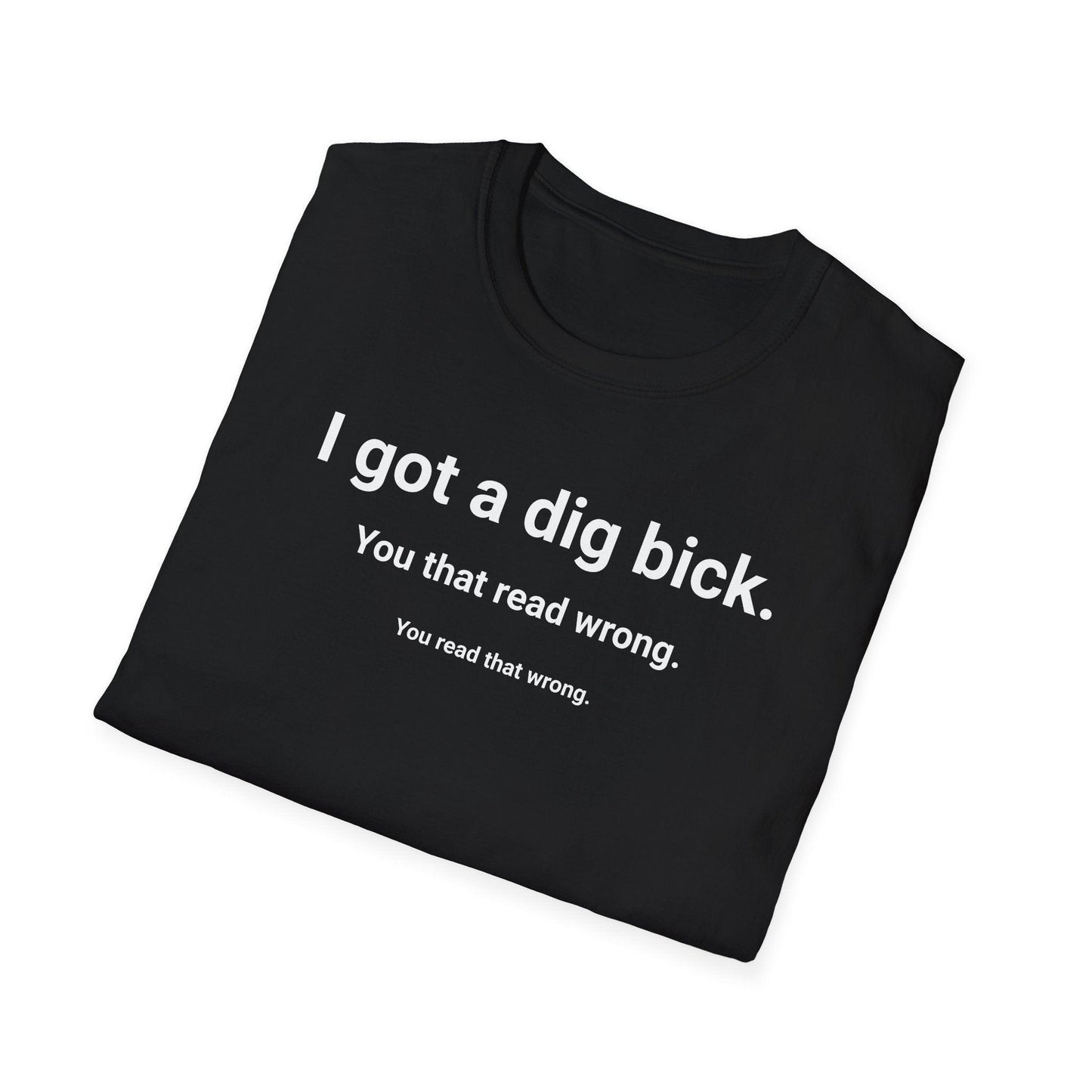 I Got A Dig Bick Adults Unisex Tee - Jamie's Trading Cards - JamiesTradingCards