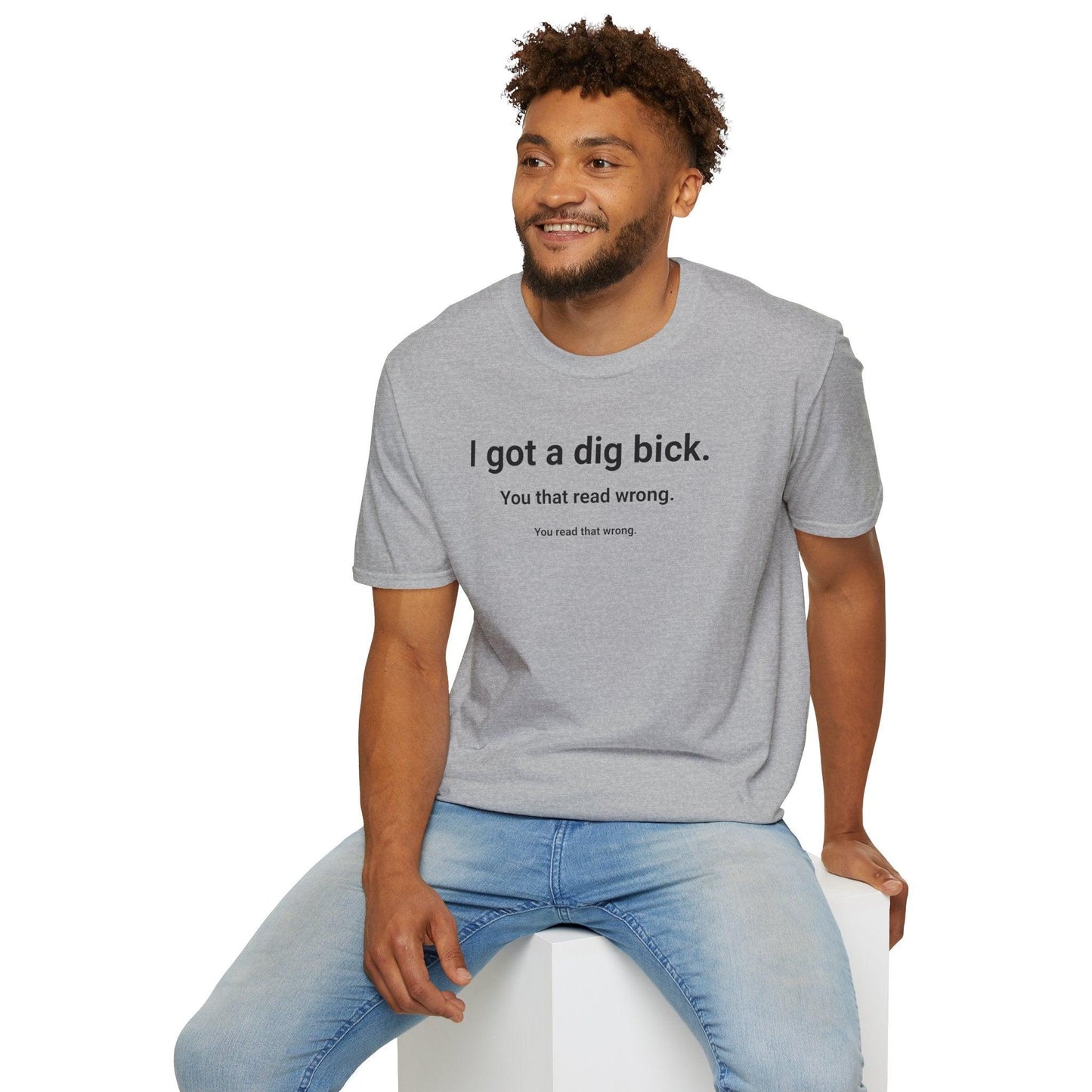 I Got A Dig Bick Adults Unisex Tee - Jamie's Trading Cards - JamiesTradingCards