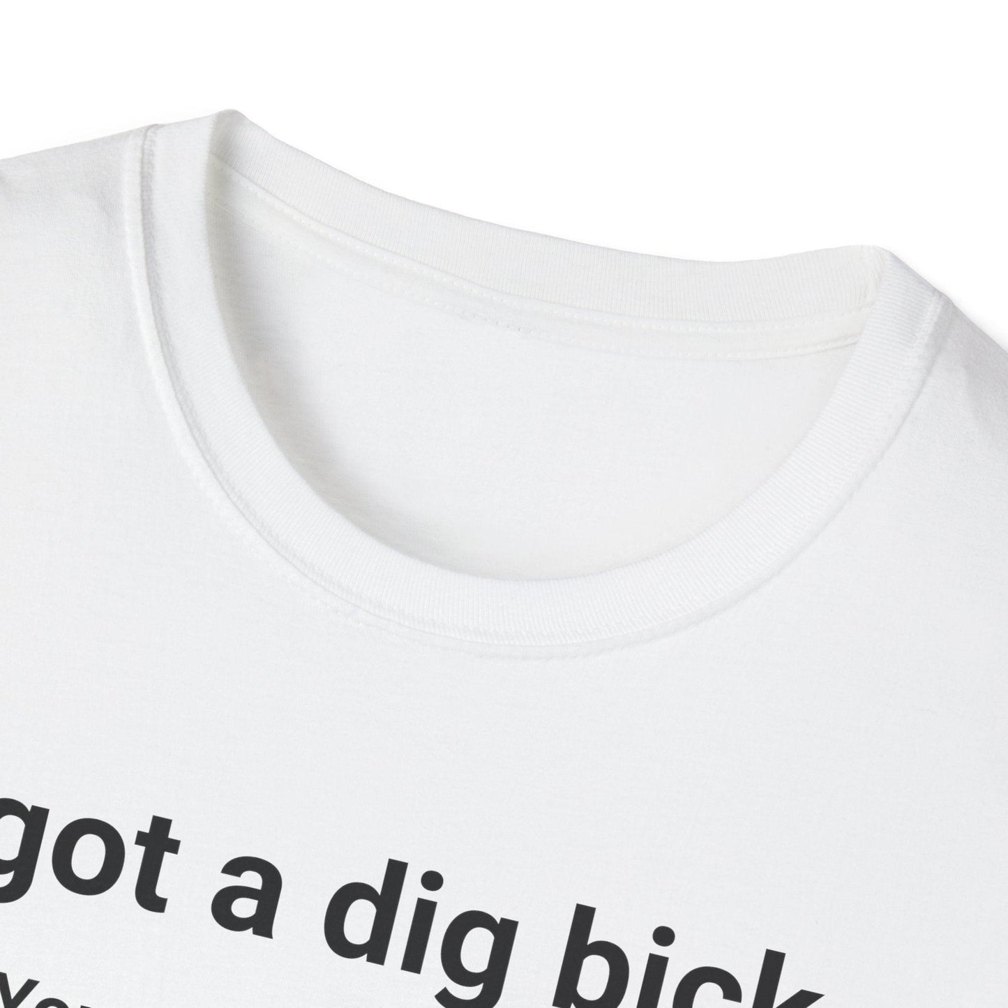 I Got A Dig Bick Adults Unisex Tee - Jamie's Trading Cards - JamiesTradingCards
