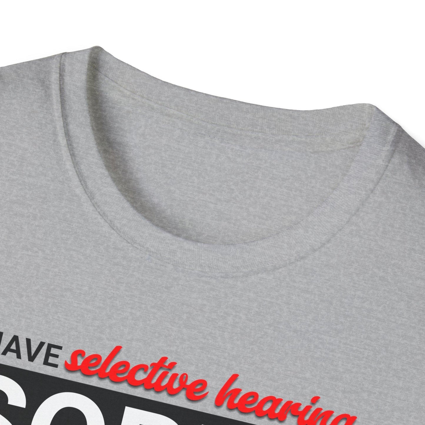 I Have Selective Hearing Adults Unisex Tee - Jamie's Trading Cards - JamiesTradingCards