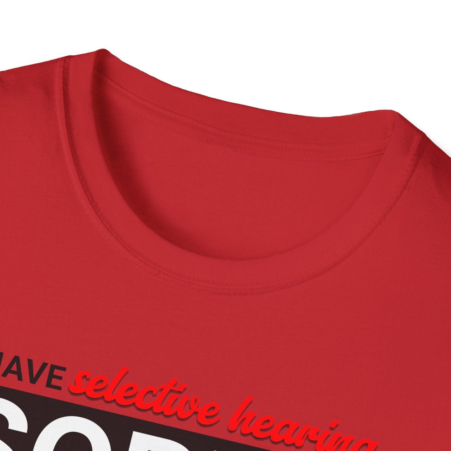 I Have Selective Hearing Adults Unisex Tee - Jamie's Trading Cards - JamiesTradingCards
