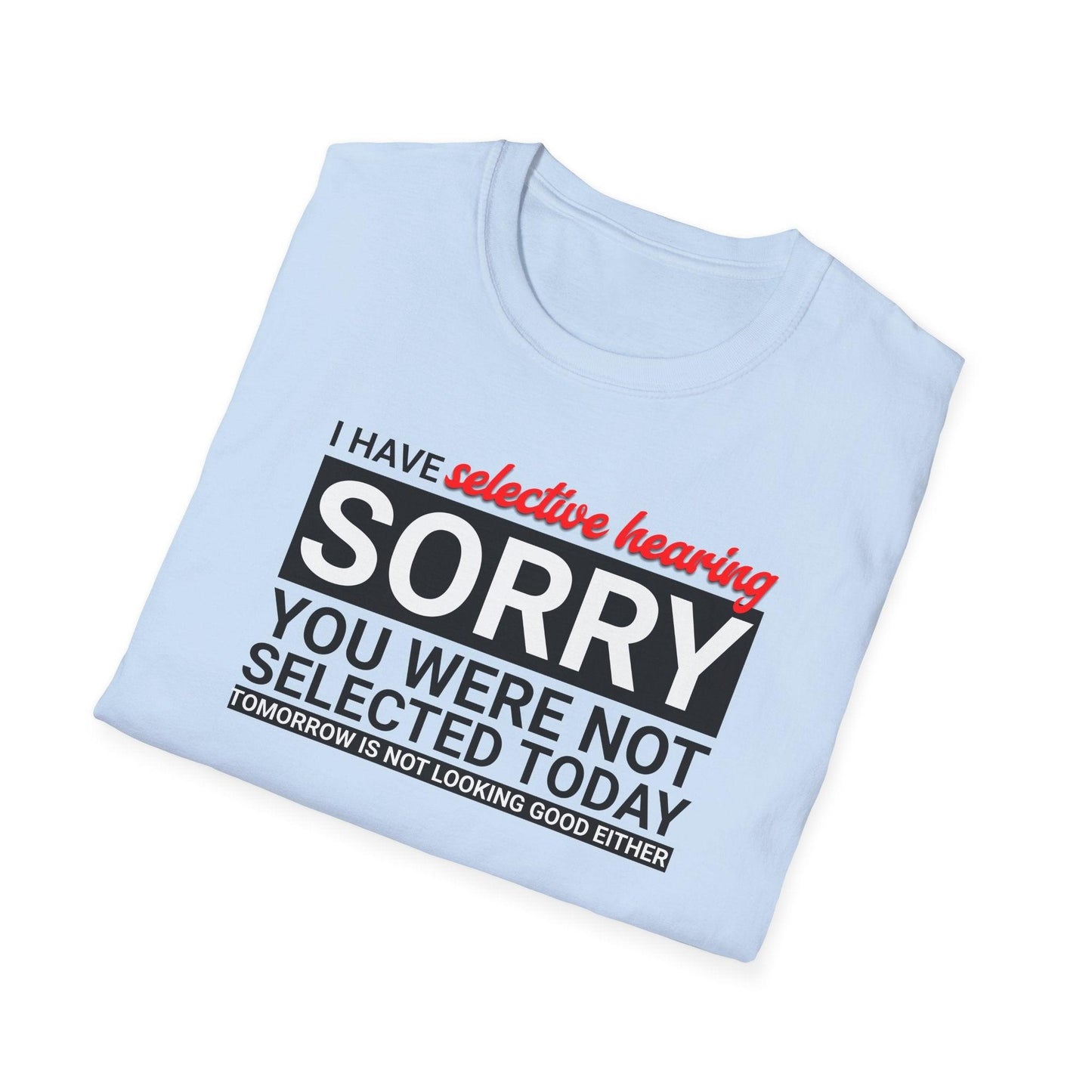 I Have Selective Hearing Adults Unisex Tee - Jamie's Trading Cards - JamiesTradingCards