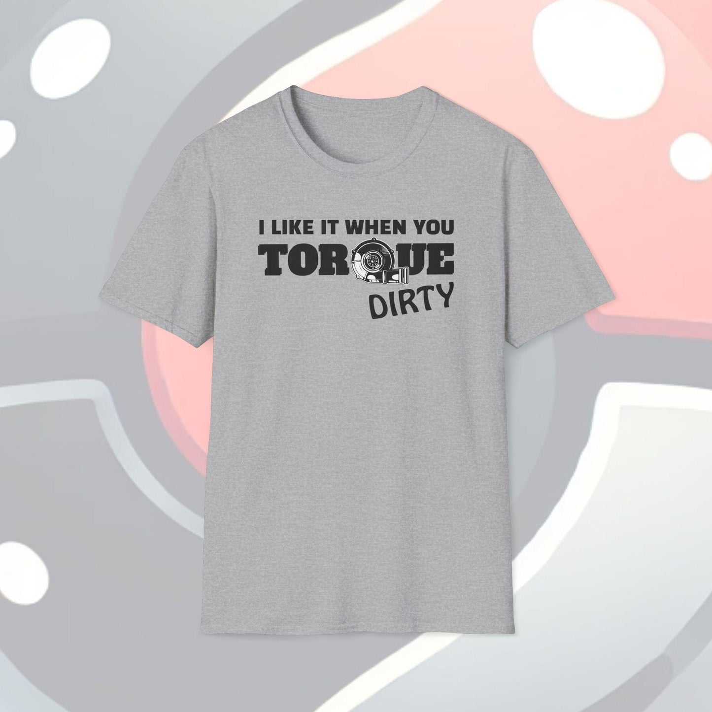 I Like It When You Torque Dirty Adults Unisex Tee - Jamie's Trading Cards - JamiesTradingCards
