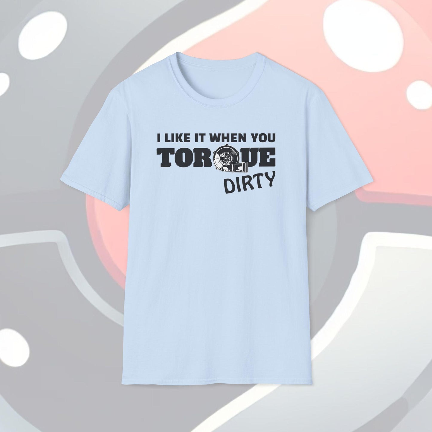 I Like It When You Torque Dirty Adults Unisex Tee - Jamie's Trading Cards - JamiesTradingCards
