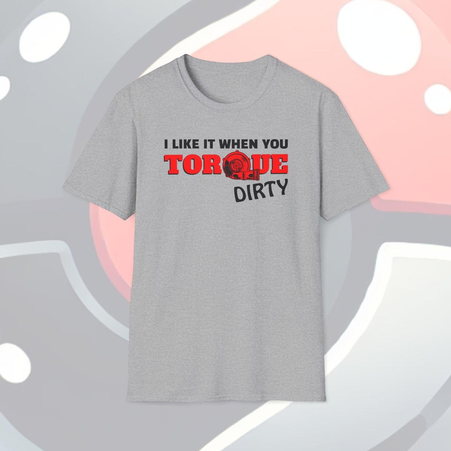 I Like It When You Torque Dirty Red Text Adults Unisex Tee - Jamie's Trading Cards - JamiesTradingCards