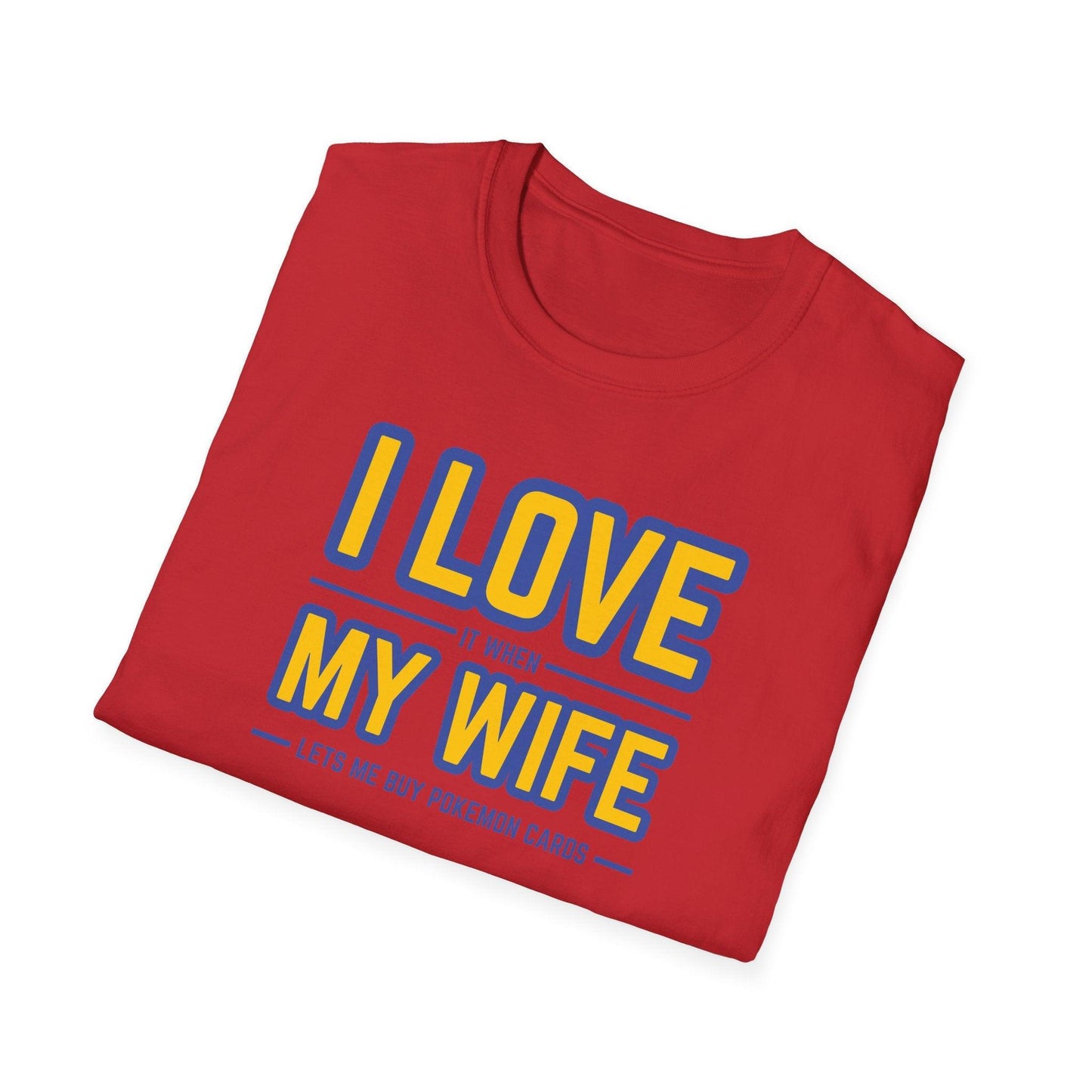 I Love It When My Wife Lets Me Buy Pokémon Cards Adults Unisex Tee - Jamie’s Trading Cards - JamiesTradingCards