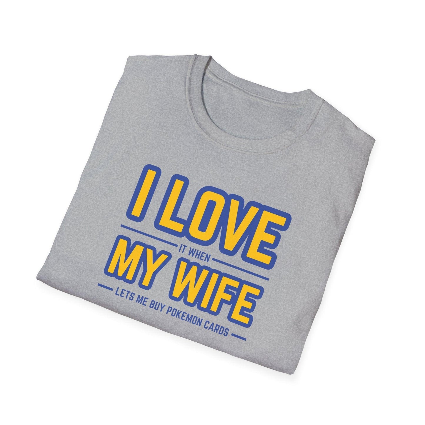 I Love It When My Wife Lets Me Buy Pokémon Cards Adults Unisex Tee - Jamie’s Trading Cards - JamiesTradingCards