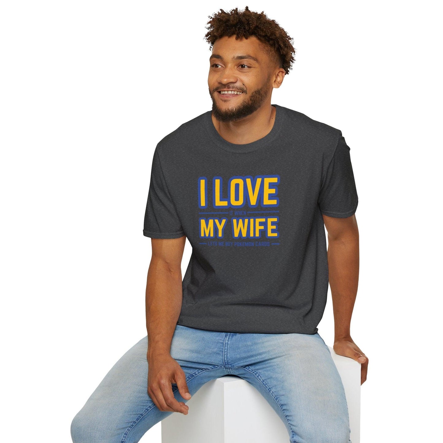 I Love It When My Wife Lets Me Buy Pokémon Cards Adults Unisex Tee - Jamie’s Trading Cards - JamiesTradingCards
