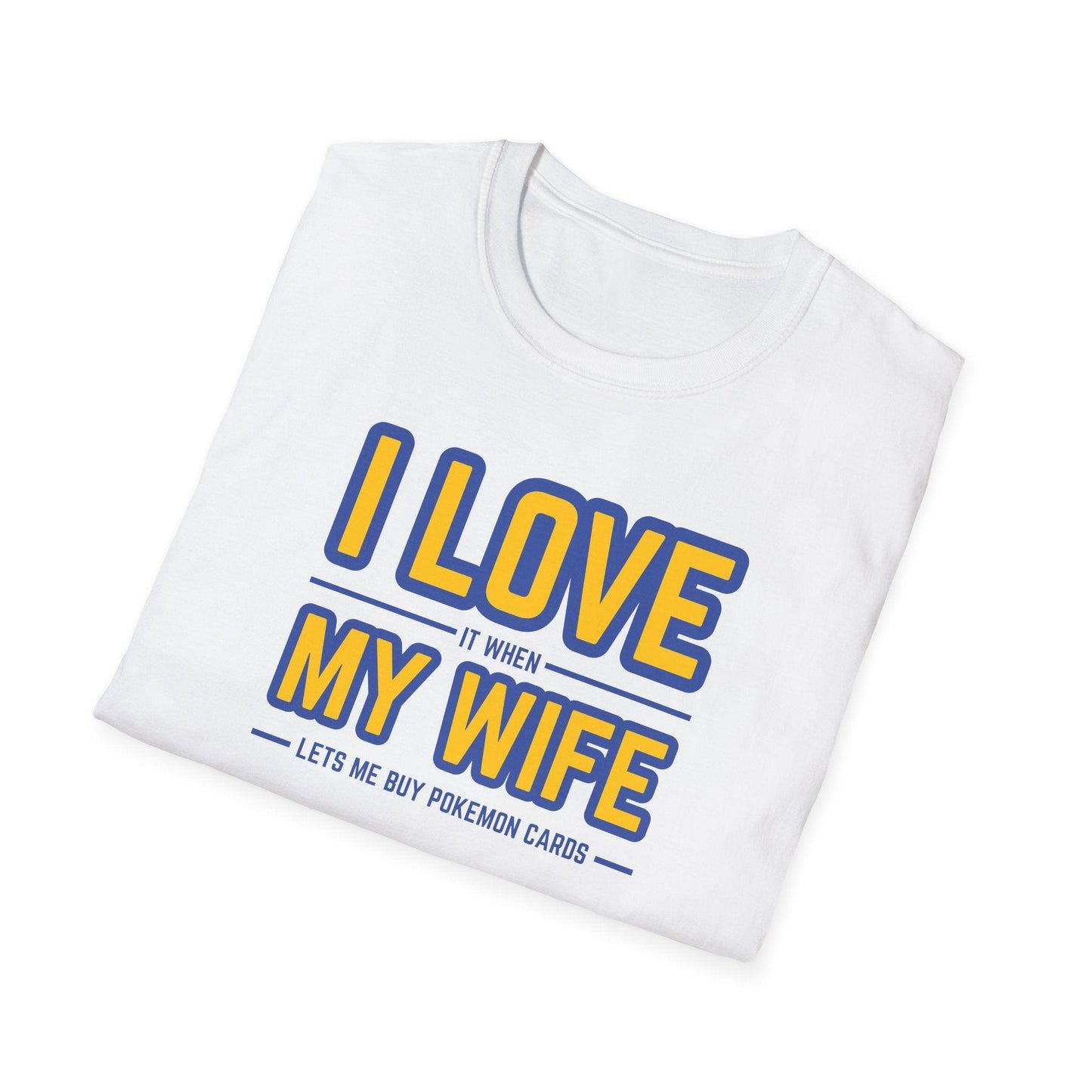 I Love It When My Wife Lets Me Buy Pokémon Cards Adults Unisex Tee - Jamie’s Trading Cards - JamiesTradingCards