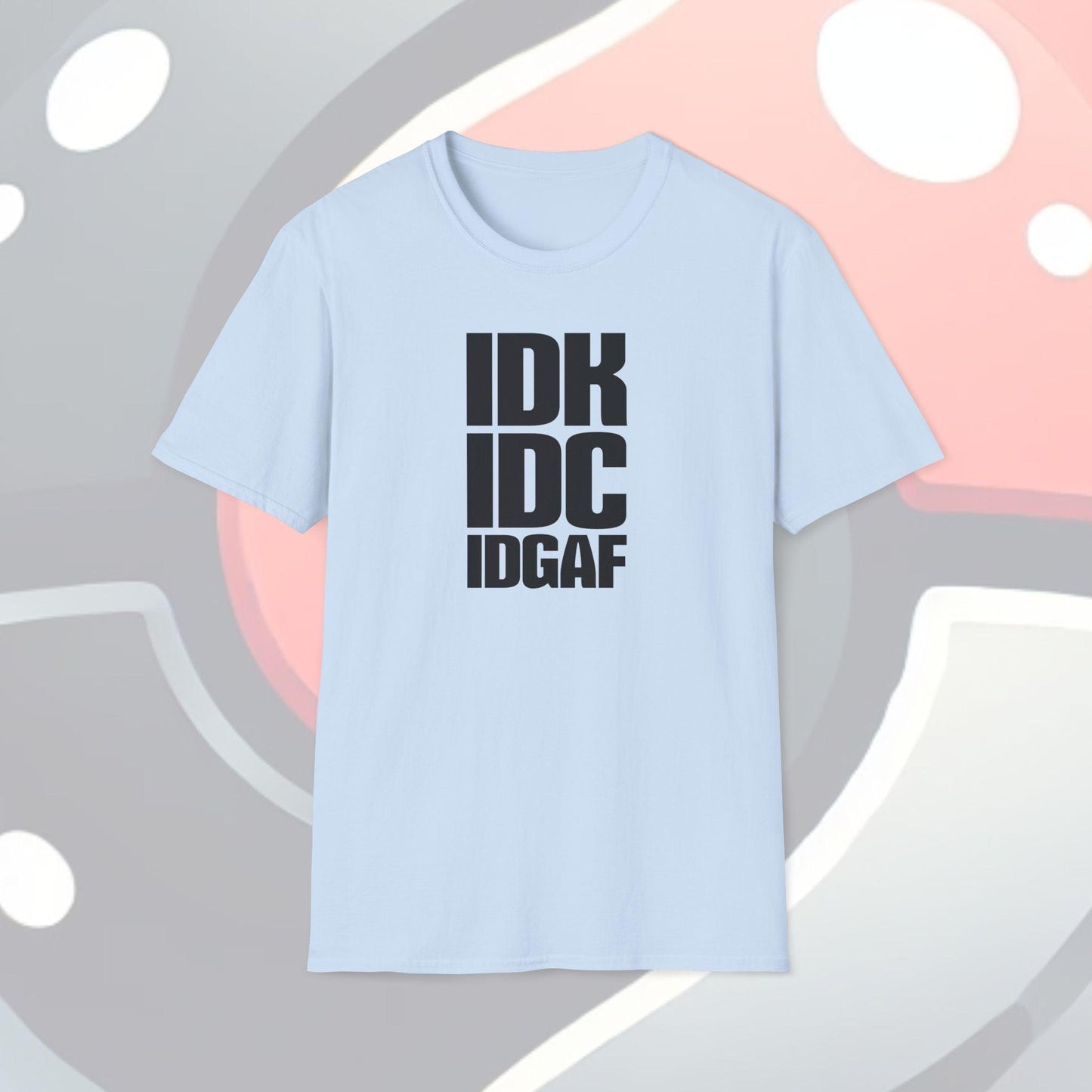 IDK IDC IDGAF Adults Unisex Tee - Jamie’s Trading Cards - JamiesTradingCards