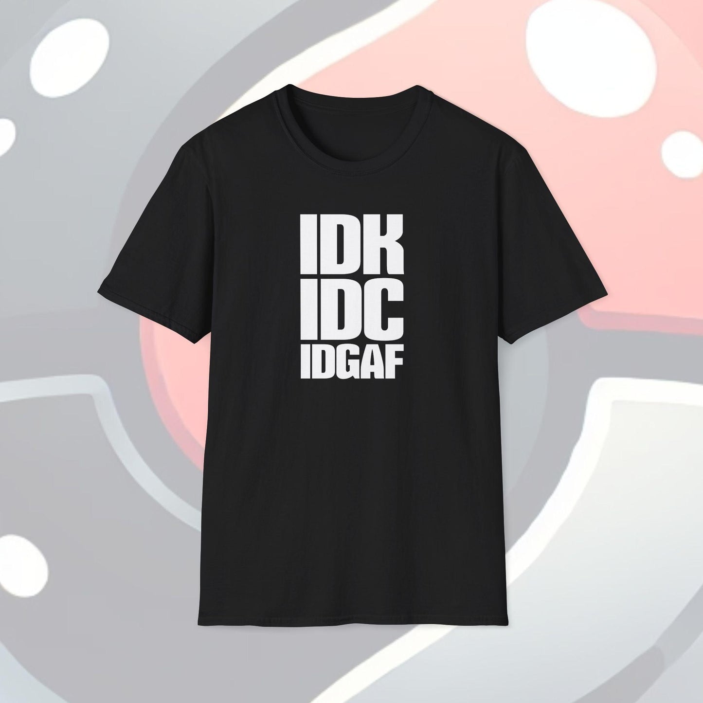 IDK IDC IDGAF Adults Unisex Tee - Jamie’s Trading Cards - JamiesTradingCards