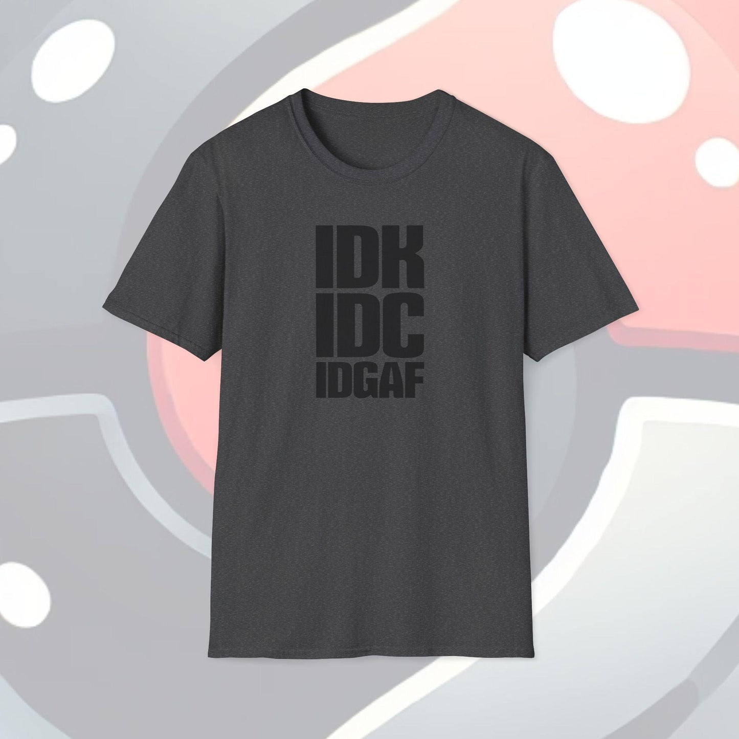 IDK IDC IDGAF Adults Unisex Tee - Jamie’s Trading Cards - JamiesTradingCards