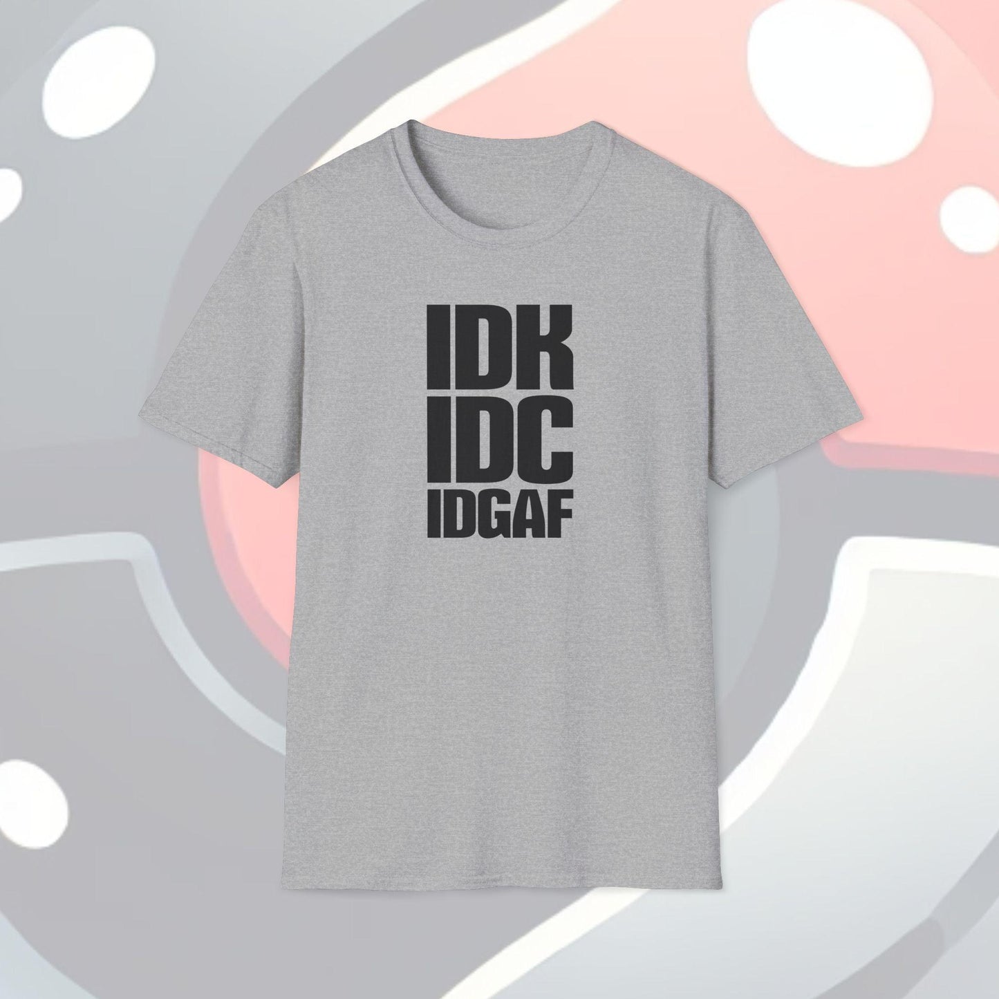 IDK IDC IDGAF Adults Unisex Tee - Jamie’s Trading Cards - JamiesTradingCards