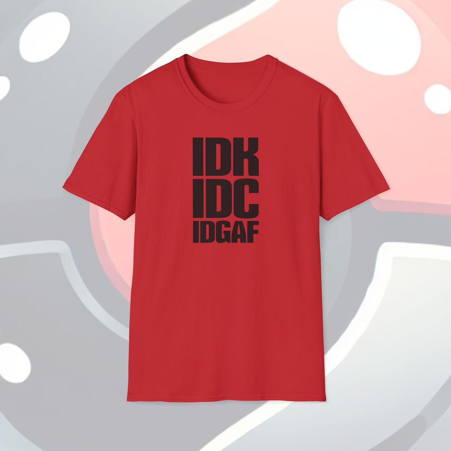 IDK IDC IDGAF Adults Unisex Tee - Jamie’s Trading Cards - JamiesTradingCards