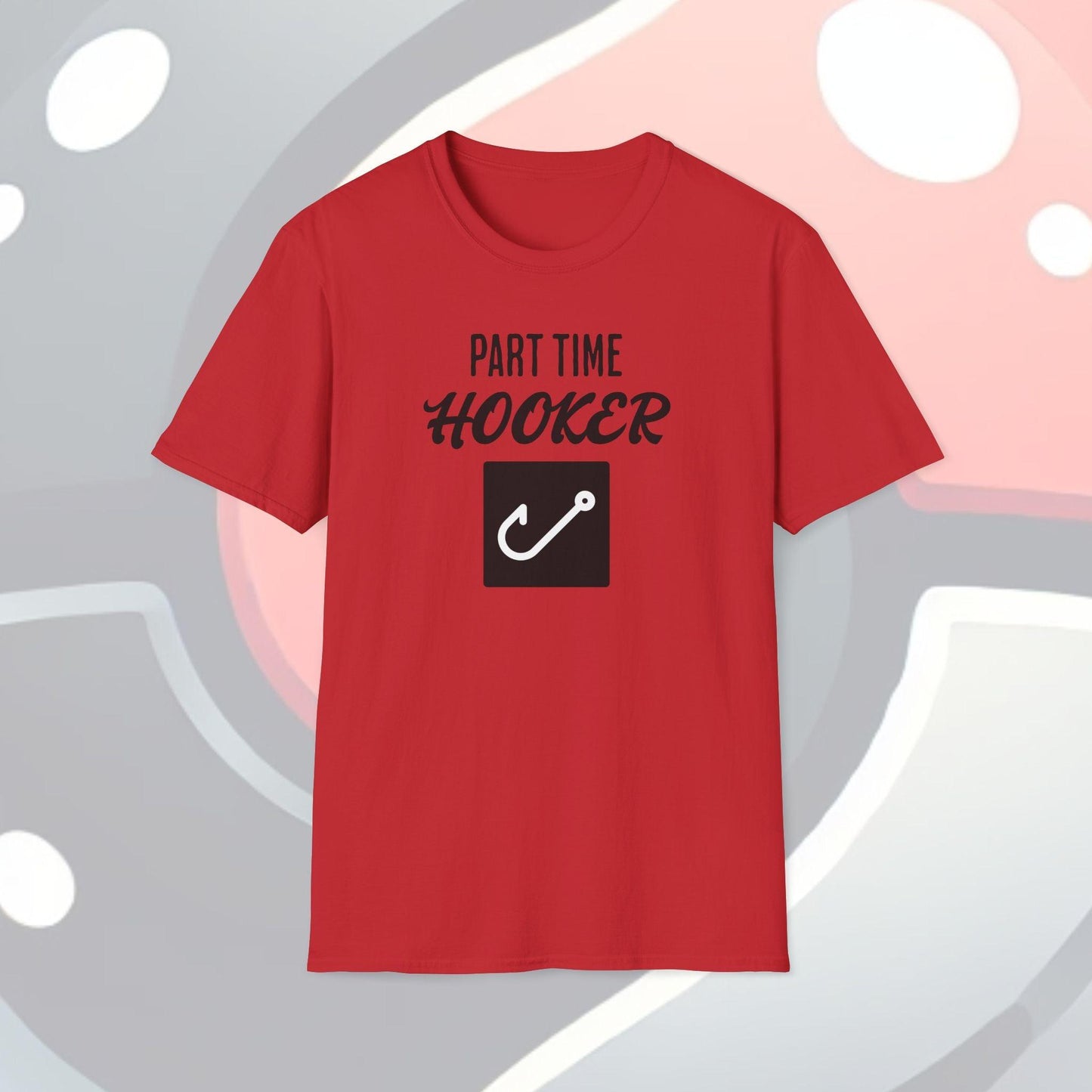 Part Time Hooker Adults Unisex Tee - Jamie's Trading Cards - JamiesTradingCards