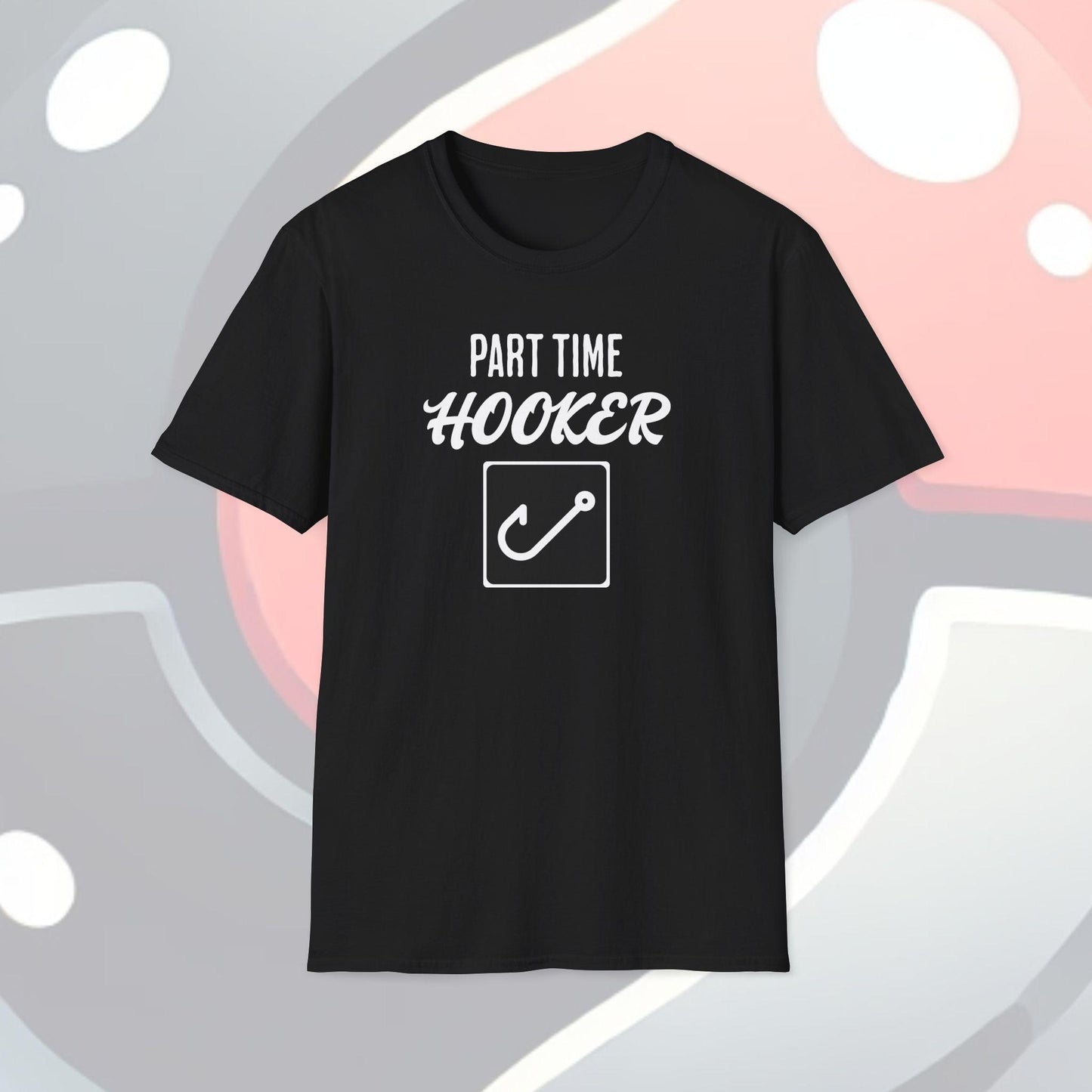 Part Time Hooker Adults Unisex Tee - Jamie's Trading Cards - JamiesTradingCards
