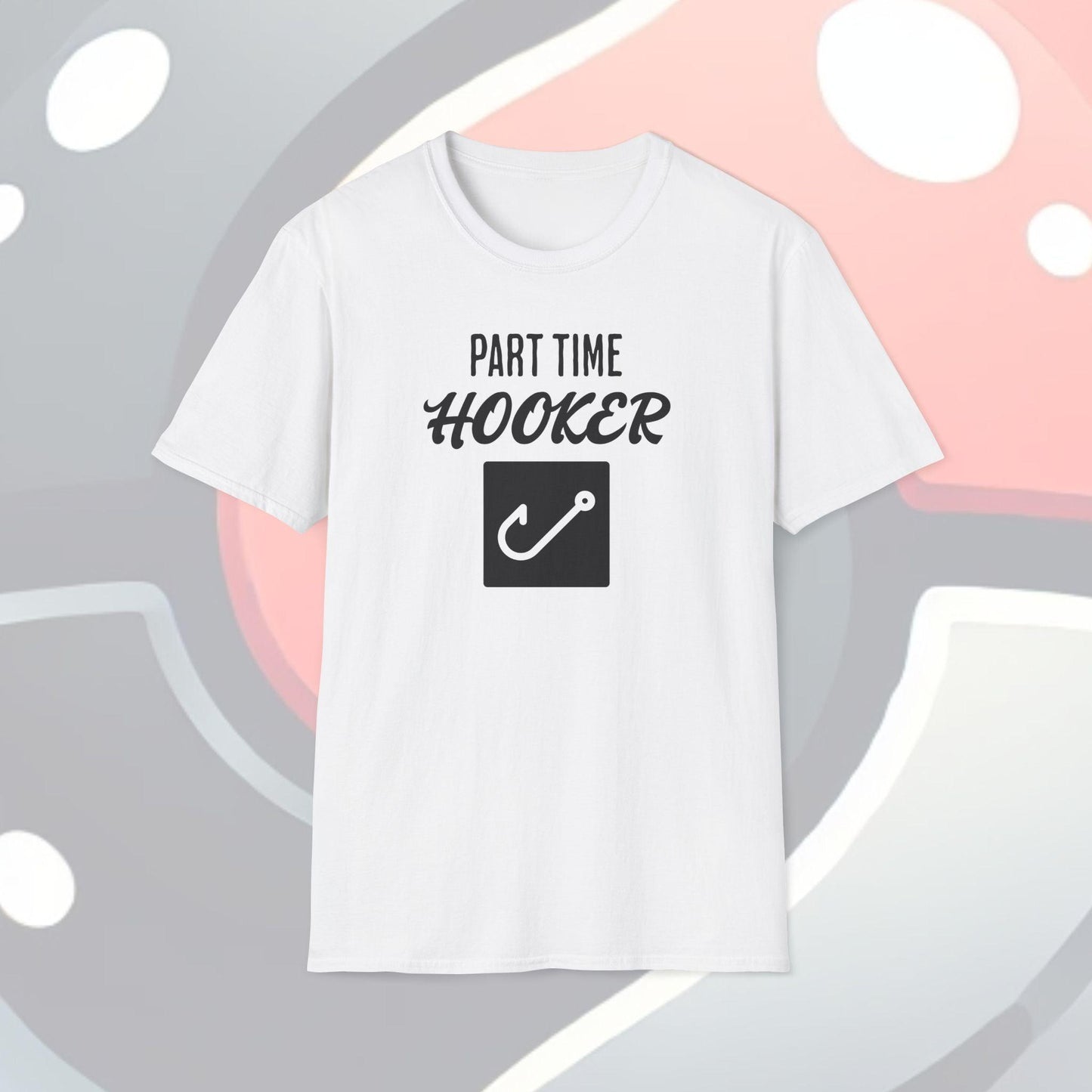 Part Time Hooker Adults Unisex Tee - Jamie's Trading Cards - JamiesTradingCards