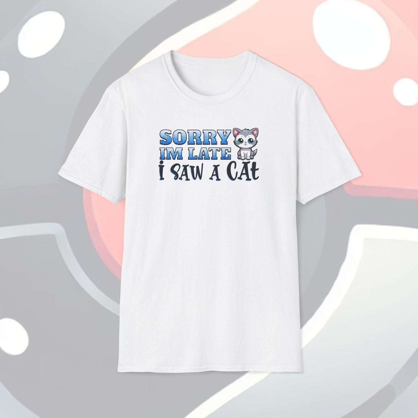Sorry I'm Late I Saw A Cat Adults Unisex Tee - Jamie's Trading Cards - JamiesTradingCards