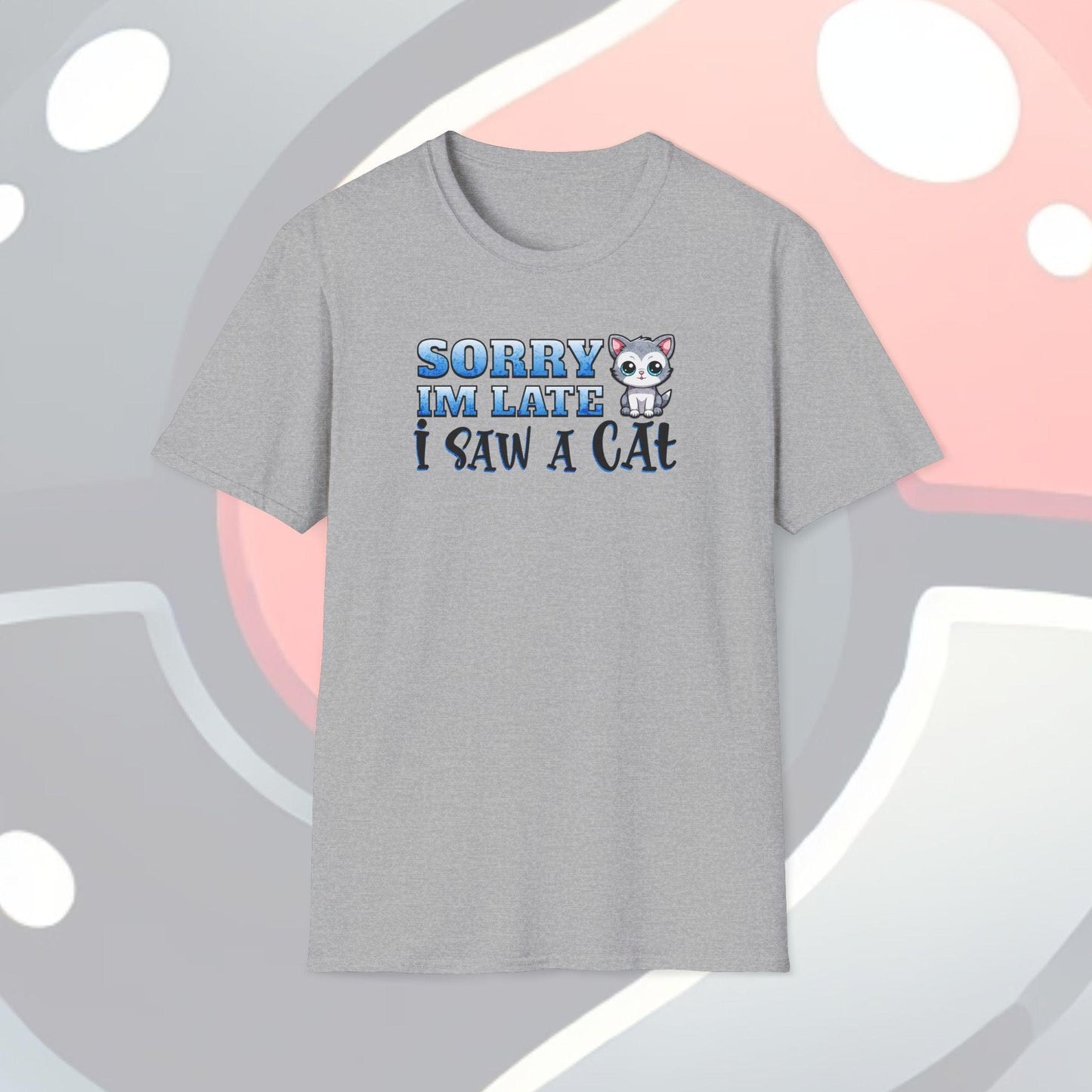 Sorry I'm Late I Saw A Cat Adults Unisex Tee - Jamie's Trading Cards - JamiesTradingCards