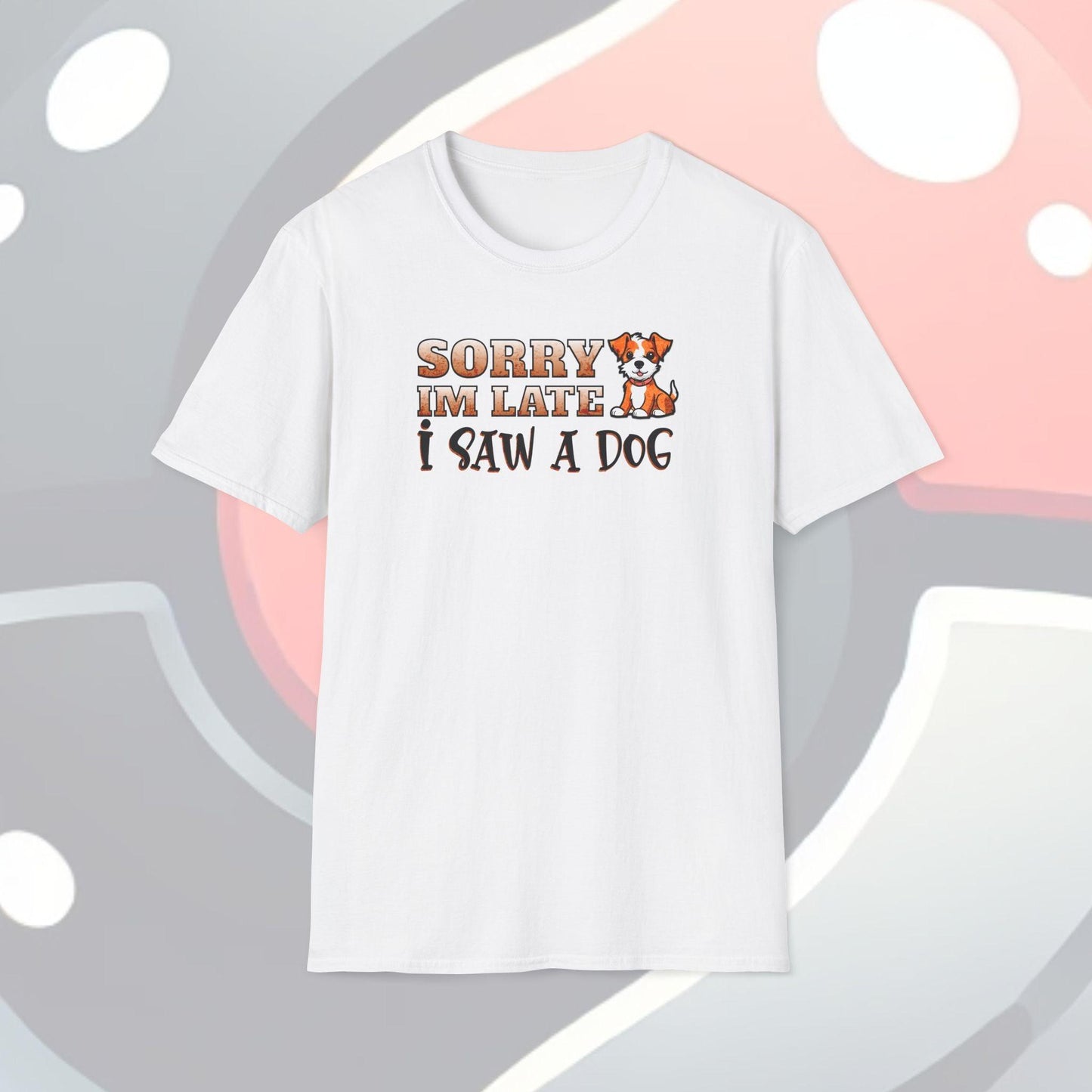 Sorry I'm Late I Saw A Dog Adults Unisex Tee - Jamie's Trading Cards - JamiesTradingCards