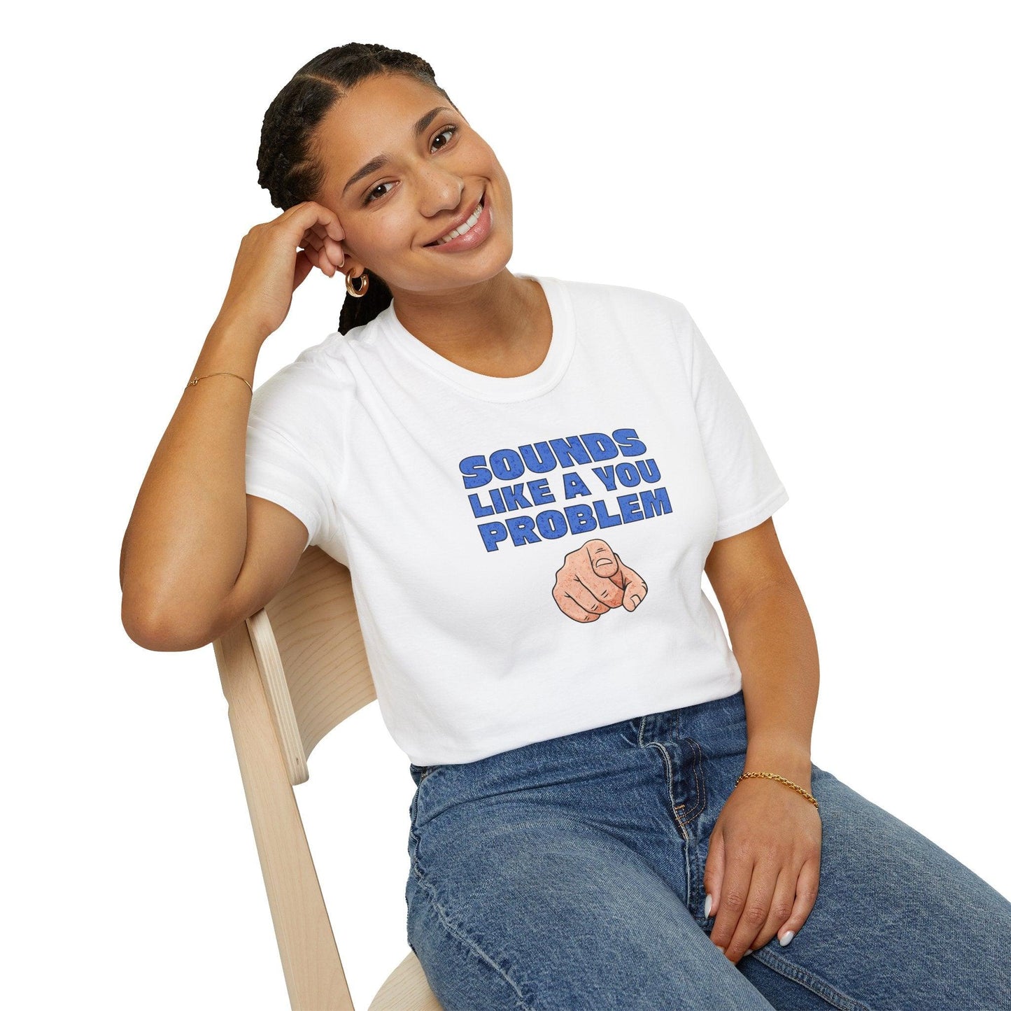 Sounds Like A You Problem Adults Unisex Tee - Jamie's Trading Cards - JamiesTradingCards