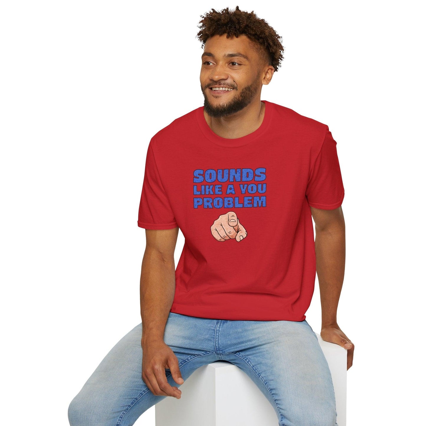 Sounds Like A You Problem Adults Unisex Tee - Jamie's Trading Cards - JamiesTradingCards