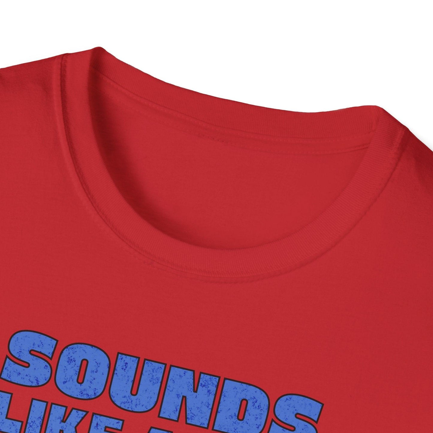 Sounds Like A You Problem Adults Unisex Tee - Jamie's Trading Cards - JamiesTradingCards