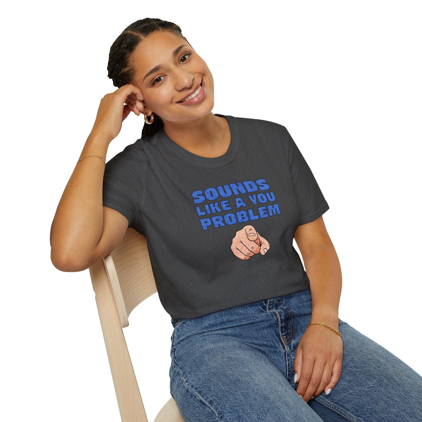 Sounds Like A You Problem Adults Unisex Tee - Jamie's Trading Cards - JamiesTradingCards