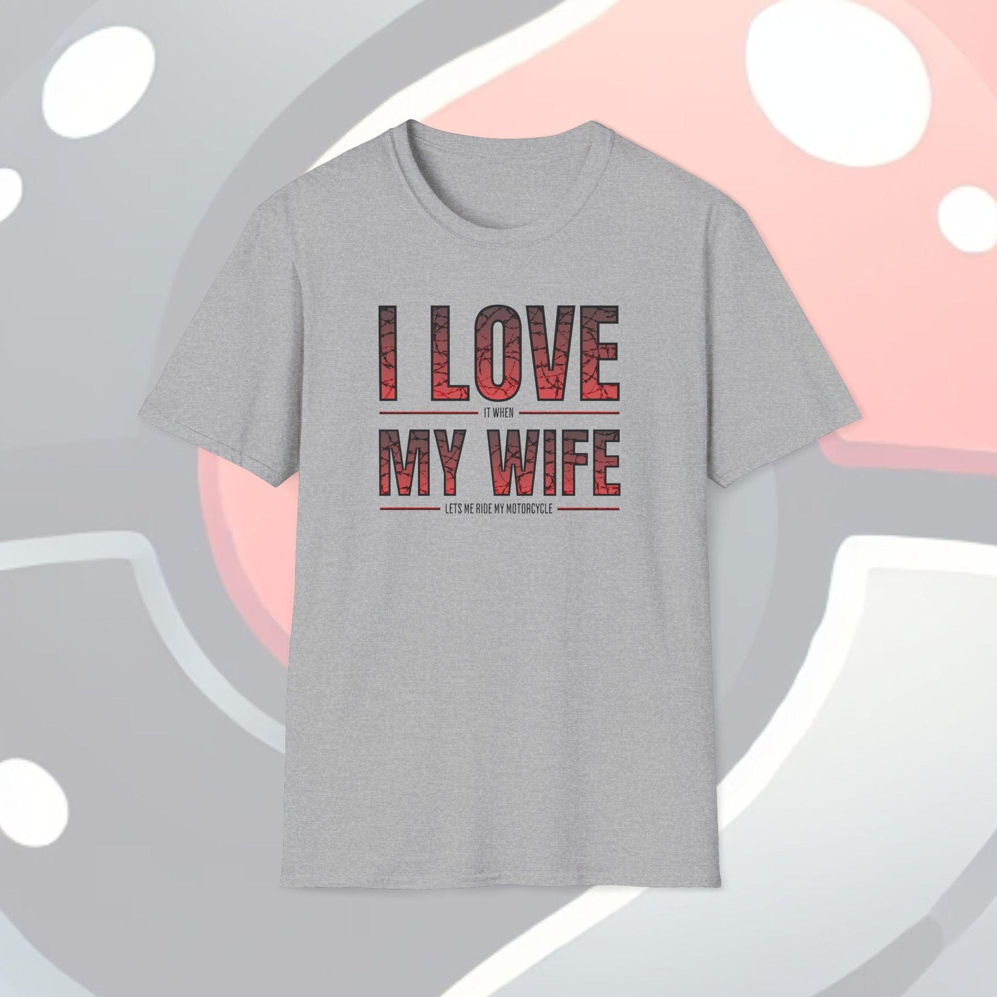 I Love It When My Wife Lets Me Ride My Motorcycle Adults Unisex Tee - Jamie’s Trading Cards - JamiesTradingCards