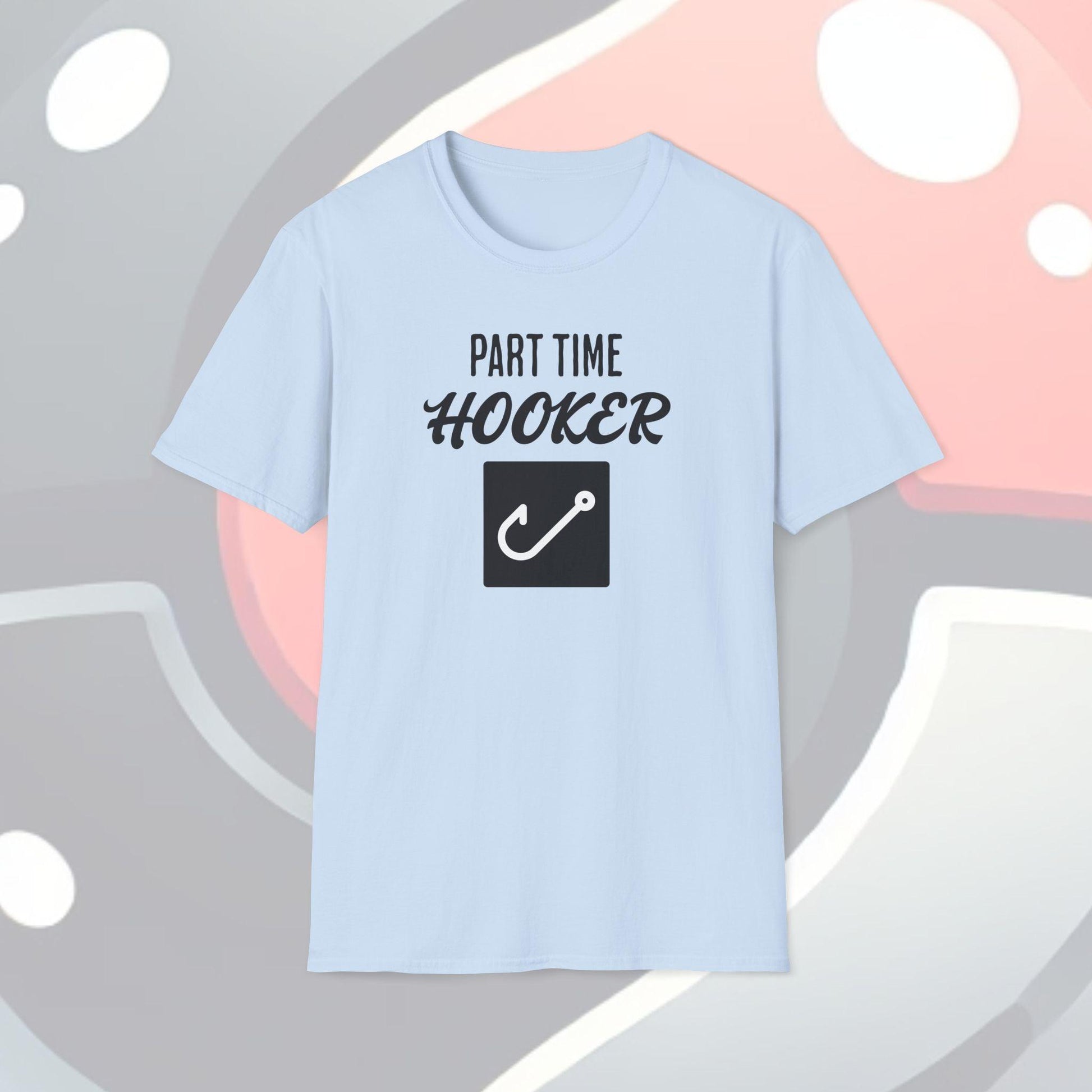 Part Time Hooker Adults Unisex Tee - Jamie's Trading Cards - JamiesTradingCards