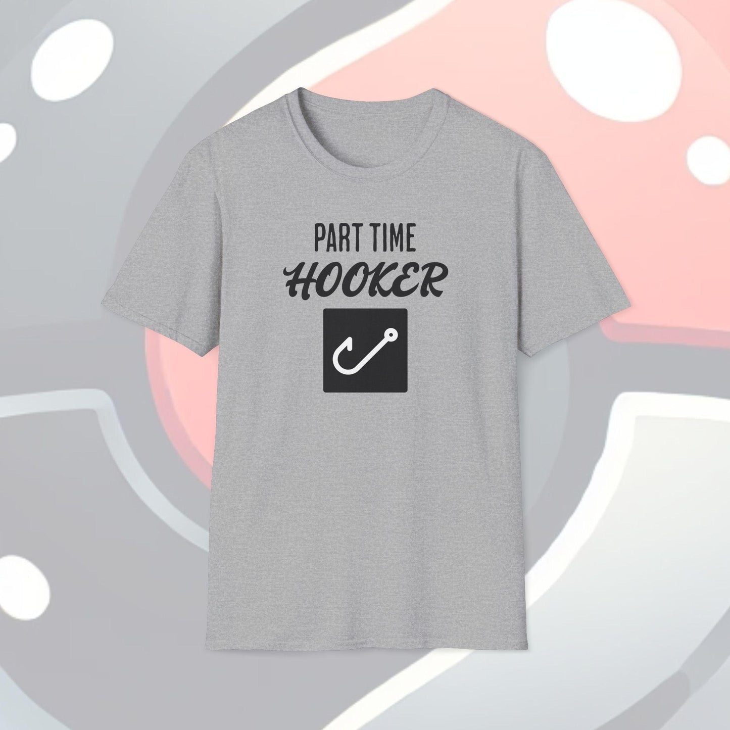 Part Time Hooker Adults Unisex Tee - Jamie's Trading Cards - JamiesTradingCards